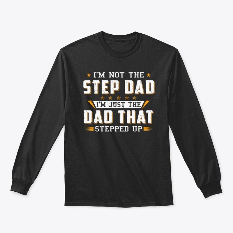 I'm not The Step Dad, Bonus Dad T-shirt