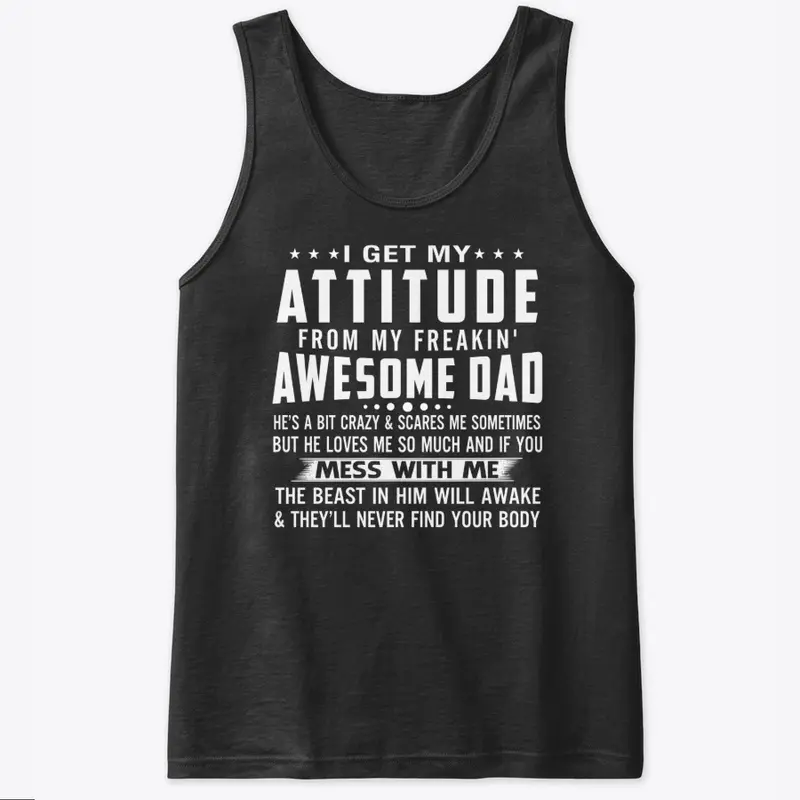 My Attitude from Awesome Dad T-Shirt