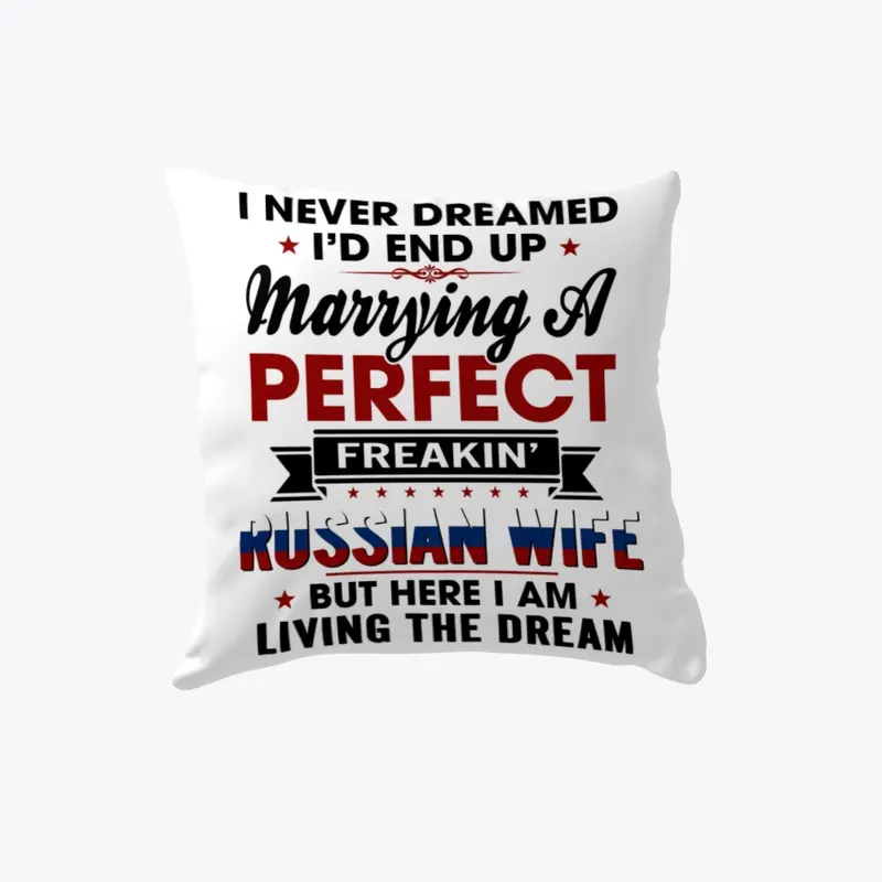 Perfect Freakin Russian Wife Pillows!