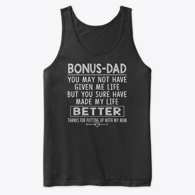 To My Bonus dad T-shirt Best Step-father