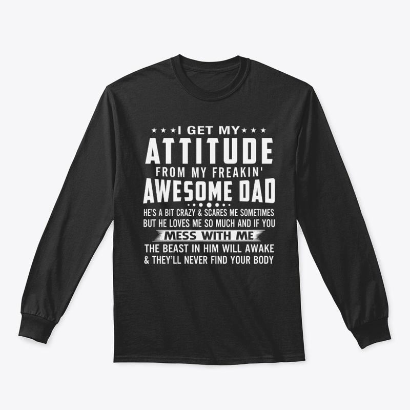 My Attitude from Awesome Dad T-Shirt