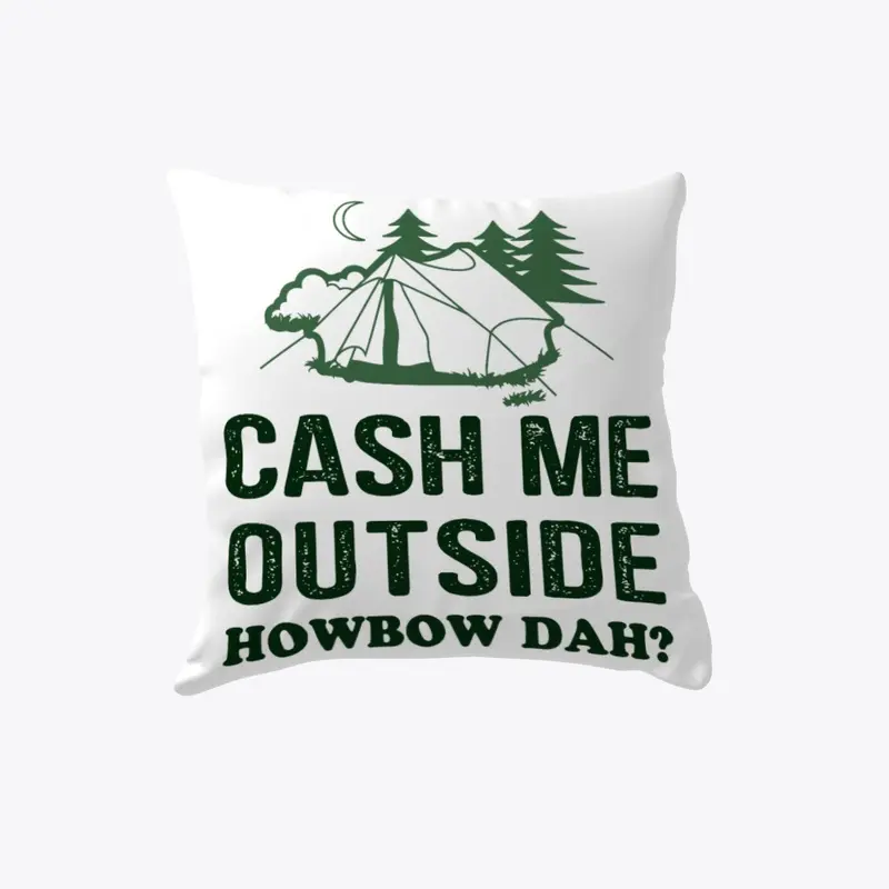 Cash Me Outside Howbow Dah Pillows