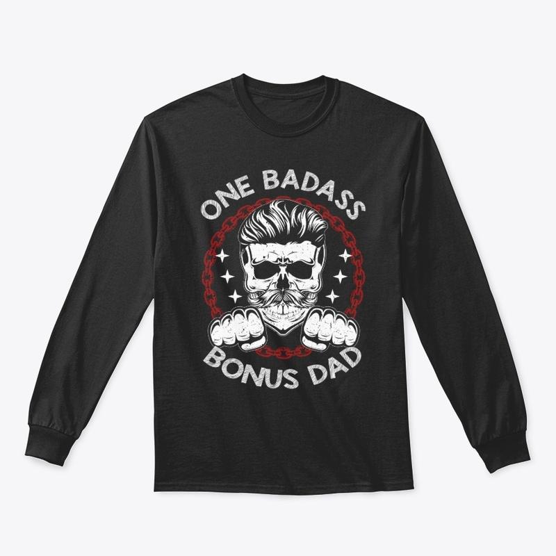 One Badass Bonus dad  Step dad T-shirt